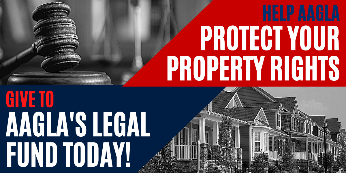 Help AAGLA Protect Your Property Rights. Give to AAGLA's Legal Fund Today!