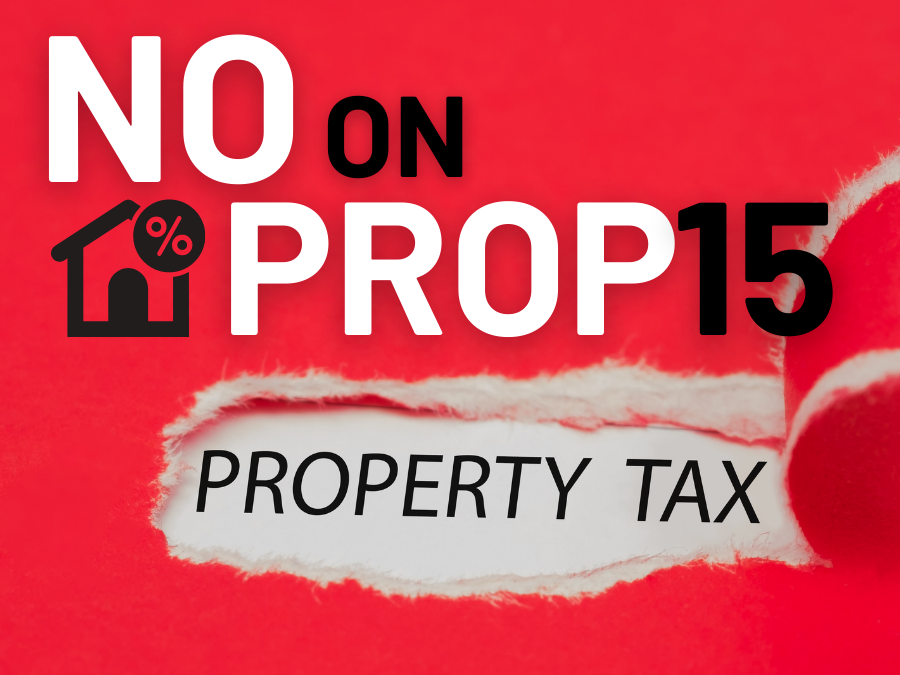 There Are Many Reasons To VOTE NO On Proposition 15: The “Schools And ...